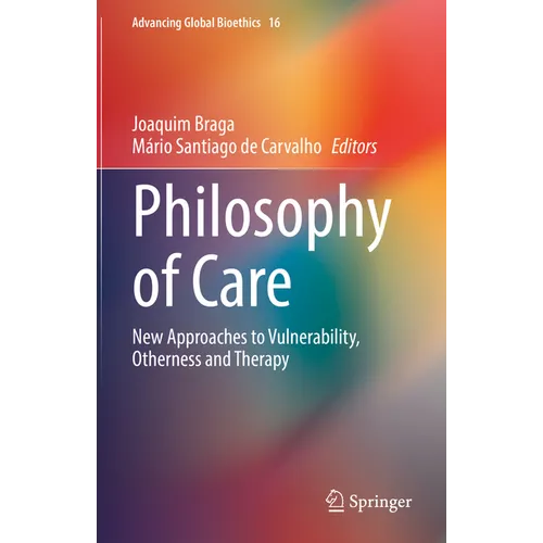 Philosophy of Care: New Approaches to Vulnerability, Otherness and Therapy