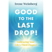 Good to the Last Drop!