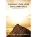 Turning Your Mess Into A Message: From Adversity to Advantage