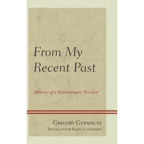 From My Recent Past: Memoirs of a Revolutionary Terrorist