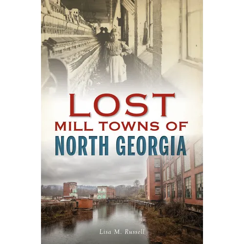 Lost Mill Towns of North Georgia