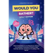 Would You Rather for Adults: The Grown-Up Version: Game Book: For Parties, Game Nights, Road Trips, or any Social Gathering with Friends and Family 40