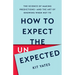 How to Expect the Unexpected: The Science of Making Predictions--And the Art of Knowing When Not to