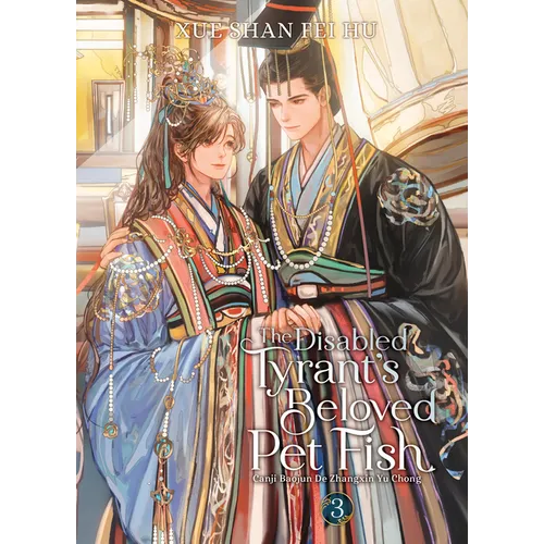 The Disabled Tyrant's Beloved Pet Fish: Canji Baojun de Zhangxin Yu Chong (Novel) Vol. 3