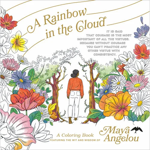A Rainbow in the Cloud: A Coloring Book Featuring the Wit and Wisdom of Maya Angelou
