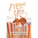 Meant for You