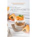 The Perfect Persimmon: History, Recipes, and More