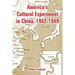 America's Cultural Experiment in China, 1942-1949