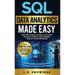SQL Data Analytics Made Easy: Demystify complex concepts, and harness the power of data to drive intelligent decision-making effortlessly