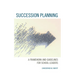 Succession Planning: A Framework and Guidelines for School Leaders