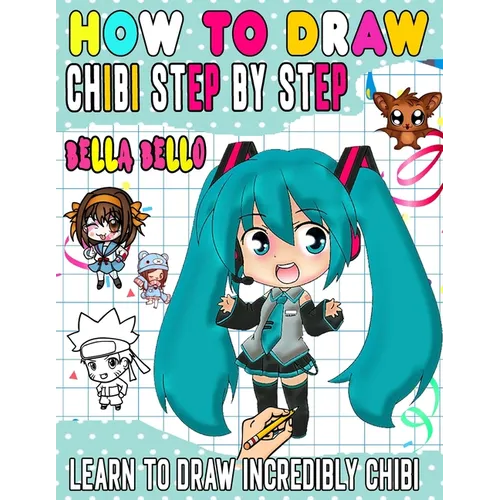 How To Draw Chibi: Learn to draw unique chibi characters step by step