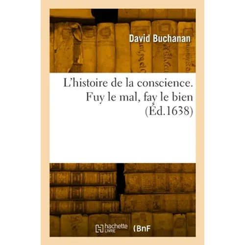 L'histoire de la conscience. Fuy le mal, fay le bien