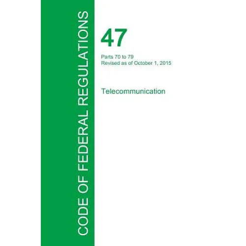 Code of Federal Regulations Title 47, Volume 4, October 1, 2015