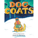 Dog Coats: A Funny Rhyming Family Read Aloud Picture Book