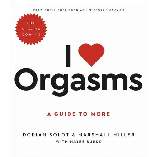 I Love Orgasms: A Guide to More