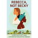 Rebecca, Not Becky
