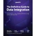 The Definitive Guide to Data Integration: Unlock the power of data integration to efficiently manage, transform, and analyze data