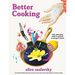 Better Cooking: Life-Changing Skills & Recipes to Tempt & Teach