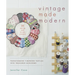 Vintage Made Modern: Transforming Timeworn Textiles into Treasured Heirlooms