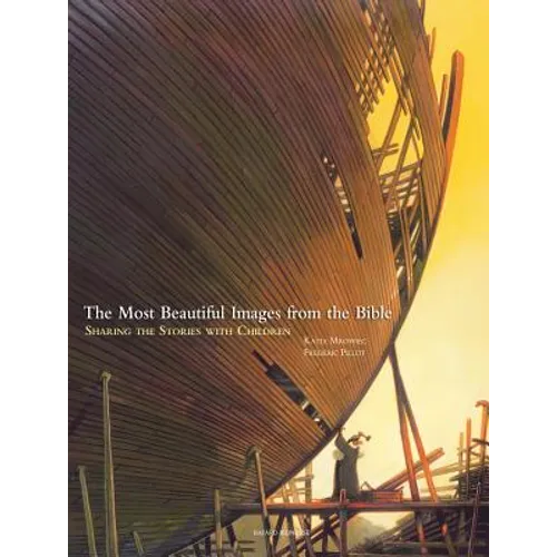 The Most Beautiful Images from the Bible: Sharing the Stories with Children