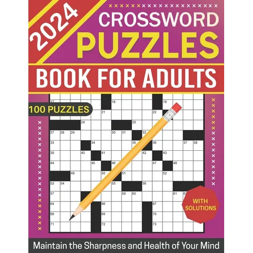2024 Crossword Puzzles Book for Adults with Solutions: Easy to Medium Puzzles for Maintain the Sharpness and Health of Your Mind