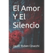El Amor Y El Silencio