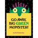 Go Away, Big Green Monster!