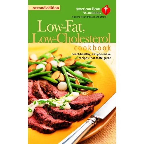 The American Heart Association Low-Fat, Low-Cholesterol Cookbook: Delicious Recipes to Help Lower Your Cholesterol