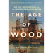 The Age of Wood: Our Most Useful Material and the Construction of Civilization