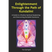 Enlightenment Through the Path of Kundalini: A Guide to a Positive Spiritual Awakening and Overcoming Kundalini Syndrome