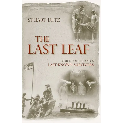 Last Leaf: Voices of History's Last-Known Survivors
