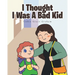 I Thought I Was A Bad Kid
