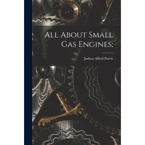 All About Small Gas Engines;