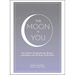 The Moon + You: Your Guide to Finding Energy, Balance, and Healing with the Power of the Moon