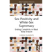 Sex Positivity and White-Sex Supremacy: Ending Complicity in Black Body Erasure