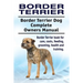 Border Terrier. Border Terrier Dog Complete Owners Manual. Border Terrier book for care, costs, feeding, grooming, health and training.