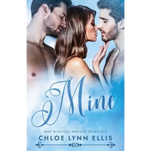 Mine: MMF Bisexual Menage Romance