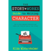 The Story Works Guide to Writing Character: How to create characters your readers will love--or love to hate.