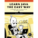 Learn Java the Easy Way: A Hands-On Introduction to Programming