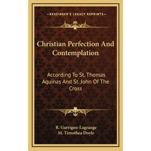 Christian Perfection And Contemplation: According To St. Thomas Aquinas And St. John Of The Cross