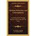 Christian Perfection And Contemplation: According To St. Thomas Aquinas And St. John Of The Cross