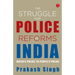 The Struggle for Police Reforms in India