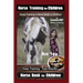 Horse Training for Children, Horse Training, a Horse Book for Children By SaddleUP Horse Training. Are You Ready to Saddle Up? Easy Training * Fast Re