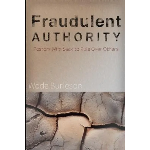 Fraudulent Authority: Pastors Who Seek to Rule Over Others