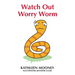 Watch Out Worry Worm