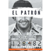 El patrón: Todo lo que no sabias del más grande narcotraficante en la historia de Colombia