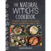 The Natural Witch's Cookbook: 100 Magical, Healing Recipes & Herbal Remedies to Nourish Body, Mind & Spirit