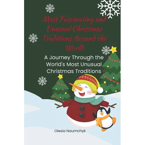 Most Fascinating and Unusual Christmas Traditions Around the World: A Journey Through the World's Most Unusual Christmas Traditions