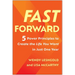 Fast Forward: 5 Power Principles to Create the Life You Want in Just One Year