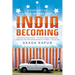 India Becoming: A Portrait of Life in Modern India